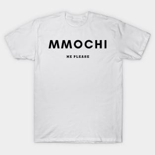 Mmochi Me Please T-Shirt